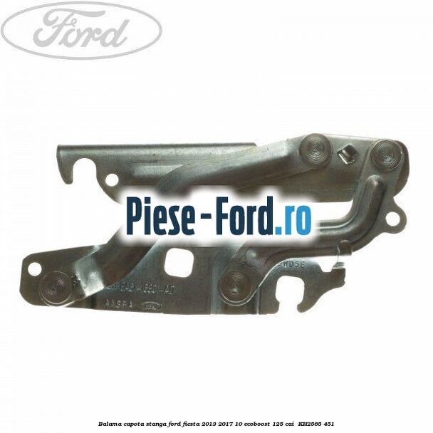 Balama capota stanga Ford Fiesta 2013-2017 1.0 EcoBoost 125 cai #037E34B578